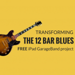 Transforming the 12 Bar Blues iPad GarageBand