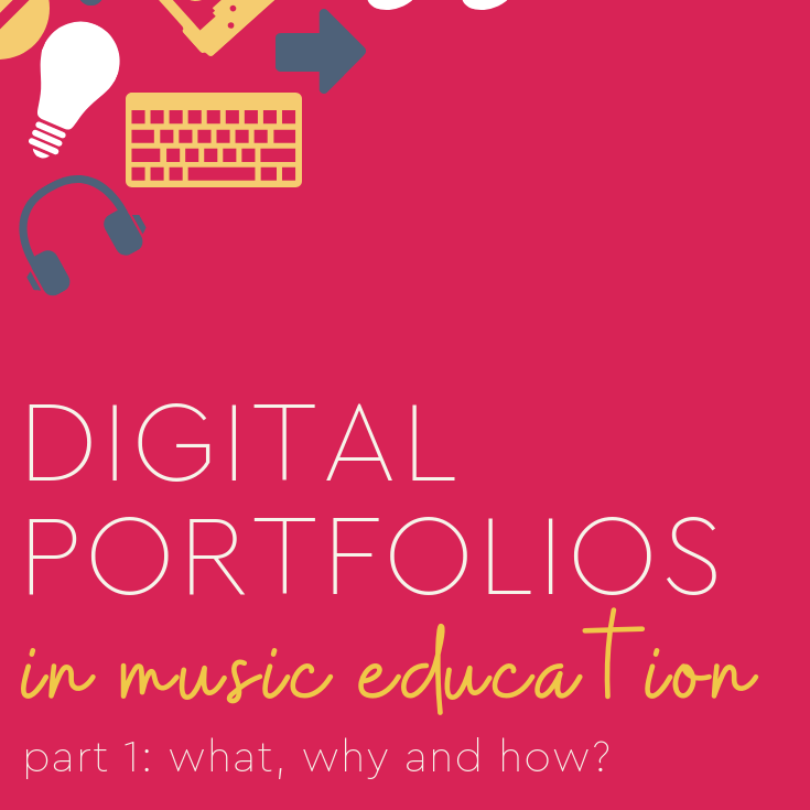 Digital Portfolios in Music Education: What, Why and How? [Part 1]