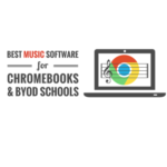 Best Music Software for Chromebooks & BYOD Schools