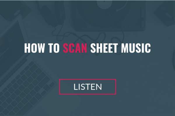 How to scan sheet music