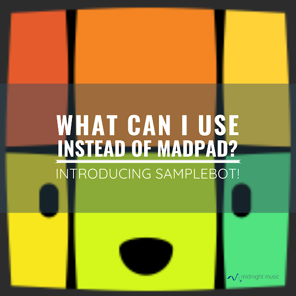 What can I use instead of MadPad? Introducing Samplebot!