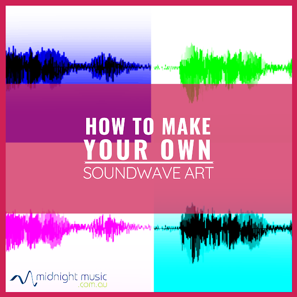 How to Make Your Own Soundwave Art 