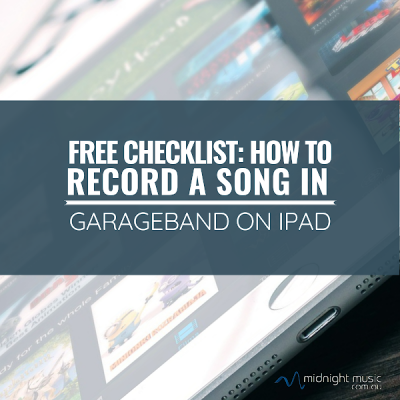 Free Checklist - How to Record a Song in GarageBand on iPad – Midnight ...