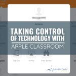 Taking Control of Technology with Apple Classroom