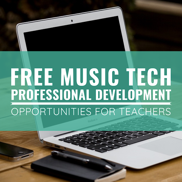 Free Music Tech Professional Development for Music Teachers