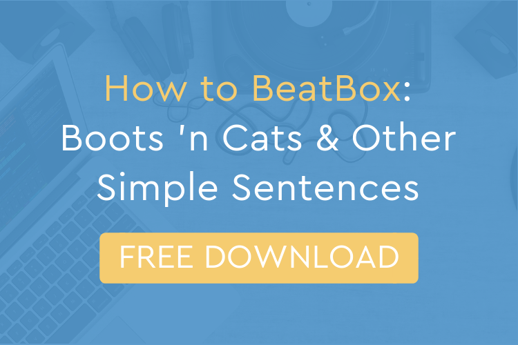 How To Beatbox – Boots ‘n Cats and Other Simple Sentences