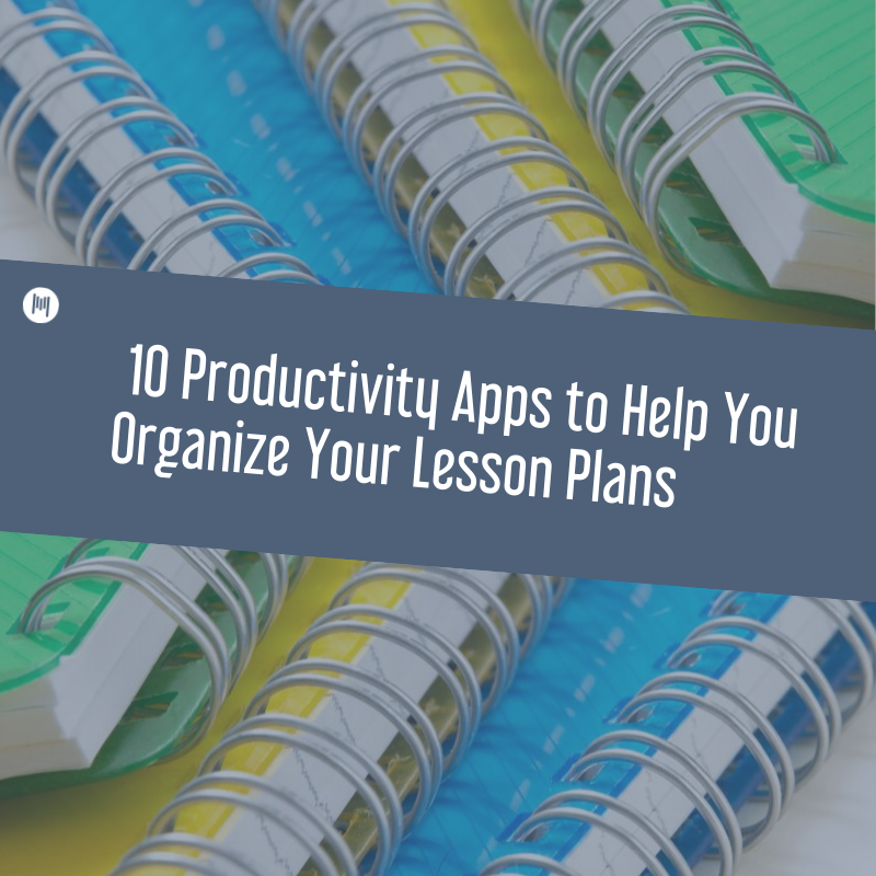 10 Productivity Apps to Help You Organize Your Lesson Plans