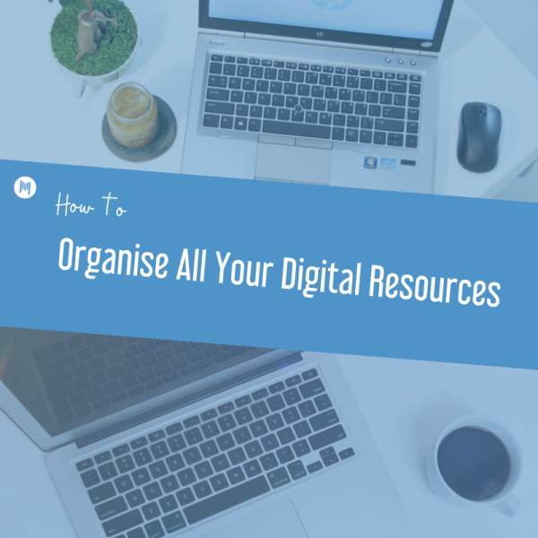 MTT92: How To Organise All Your Digital Resources