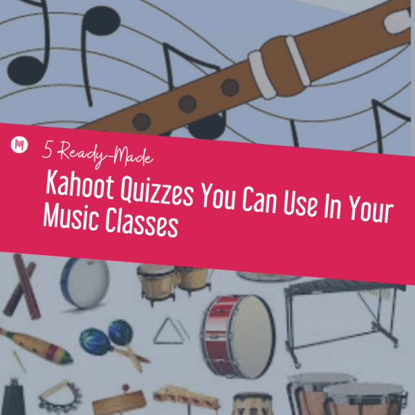 5 Ready-Made Kahoot Quizzes You Can Use In Your Music Classes