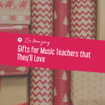 25+ Amazing Gifts for Music Teachers that They’ll Love