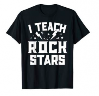 #17: “I Teach Rock Stars” T-Shirt