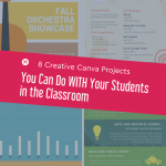 8 Creative Canva Projects You Can Do WITH Your Students in the Classroom