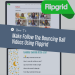 How To Make Follow The Bouncing Ball Videos Using Flipgrid