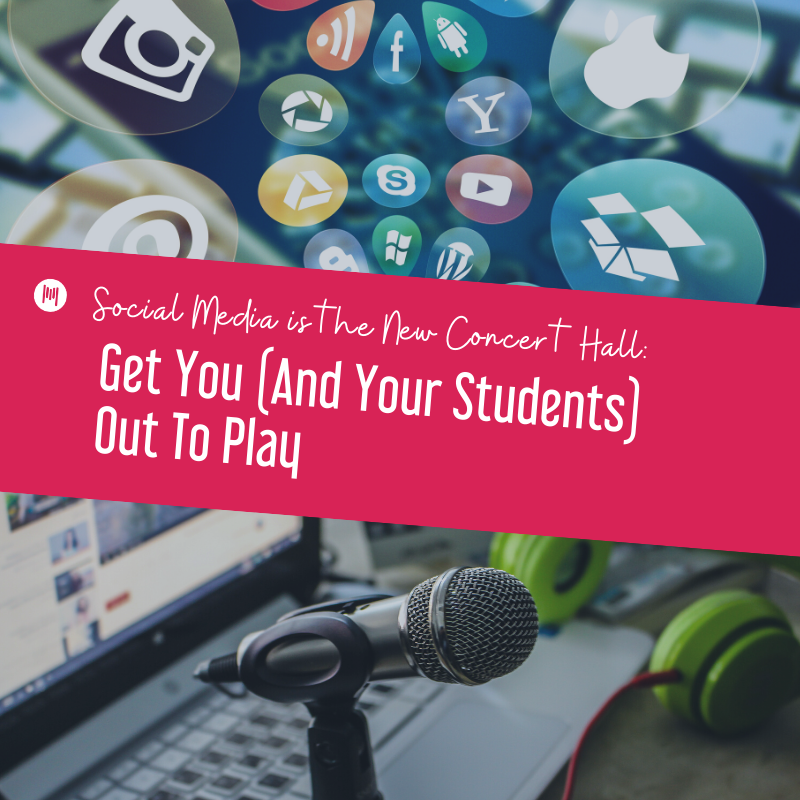 Social Media is the New Concert Hall: Get You (And Your Students) Out To Play