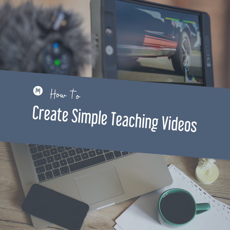 How to Create Simple Teaching Videos