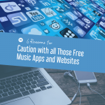 6 Reasons for Caution with all Those Free Music Apps and Websites