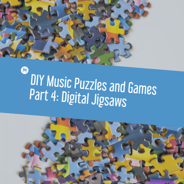 MTT112: DIY Music Puzzles and Games Part 4: Digital Jigsaws