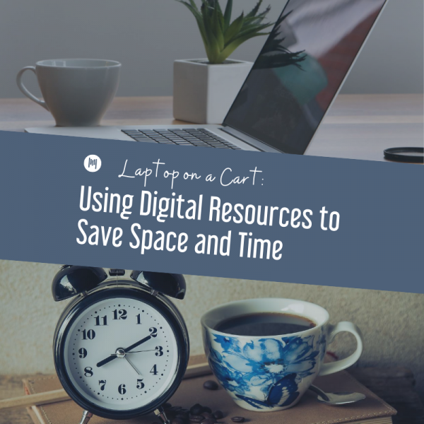 Laptop on a Cart: Using Digital Resources to Save Space and Time