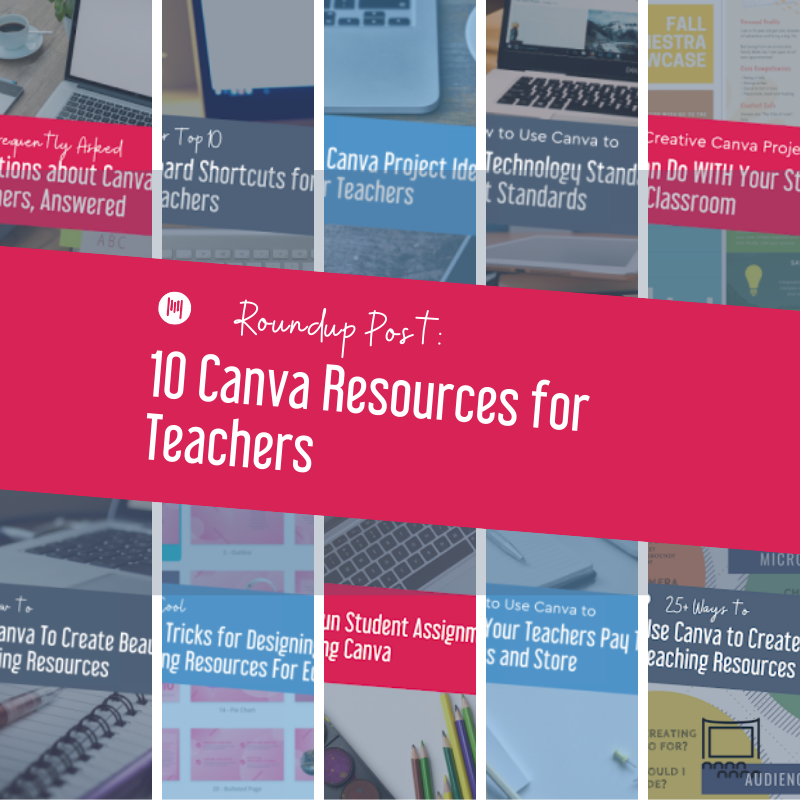 10 Canva Resources for Teachers – Roundup Post