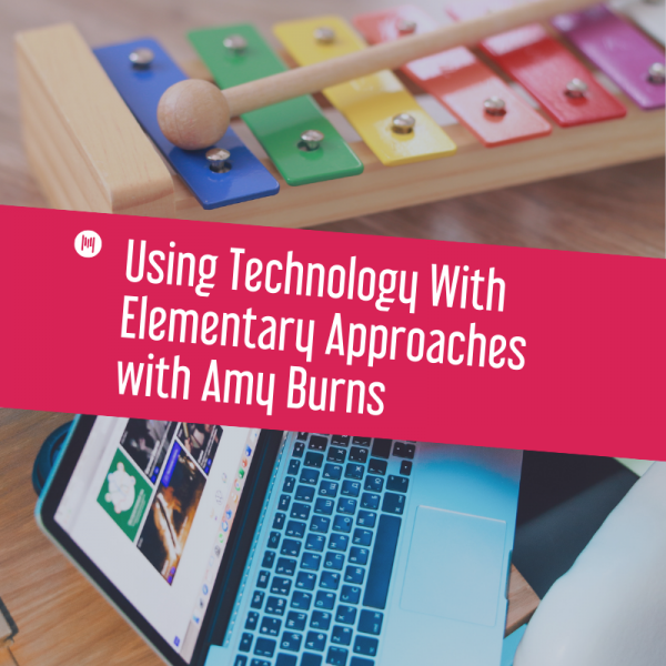 MTT119: Using Technology With Elementary Approaches with Amy Burns