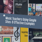 Music Teachers Using Google Sites: 6 Effective Examples