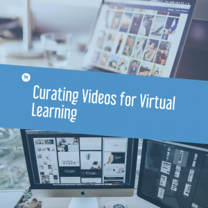 Curating Videos for Virtual Learning