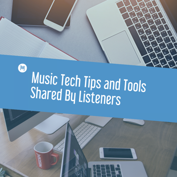 MTT125: Music Tech Tips and Tools Shared By Listeners