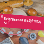 Body Percussion, the Digital Way, Part 1
