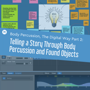 Body Percussion, The Digital Way Part 2: Telling a Story Through Body Percussion and Found Objects