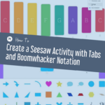 How to Create a Seesaw Activity with Tabs and Boomwhacker Notation