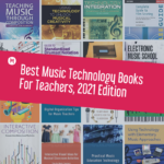 Best Music Technology Books For Teachers, 2021 Edition