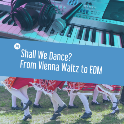 Shall We Dance? From Vienna Waltz to EDM