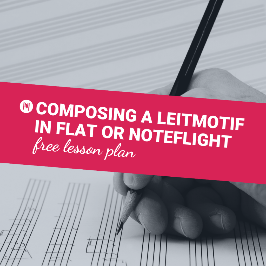 Composing a Leitmotif_ Flat.io and Noteflight