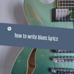 how to write blues lyrics