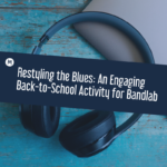 Restyling the Blues_ An Engaging Back-to-School Activity for Bandlab