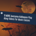 11 MORE Awesome Halloween Play Along Videos for Music Classes