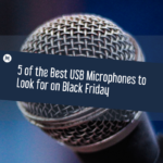 5 of the Best USB Microphones to Look for on Black Friday