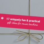 17 uniquely fun & practical gift ideas for music teachers
