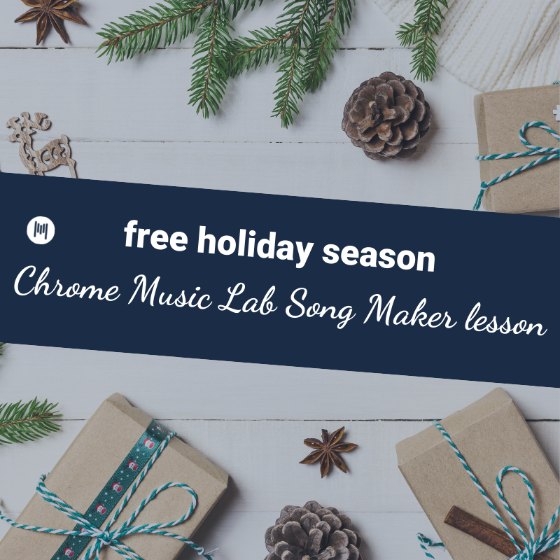 Free Holiday Season Chrome Music Lab Song Maker Lesson
