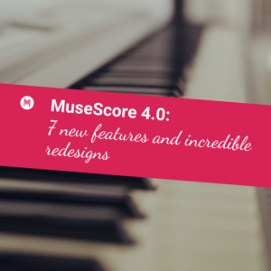 MuseScore 4.0: 7 new features and incredible redesigns