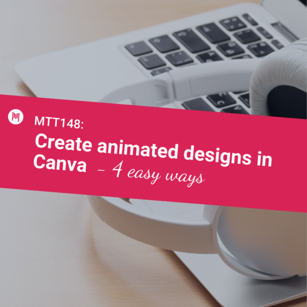 MTT148: Create Animated Designs in Canva - 4 Easy Ways – Midnight Music