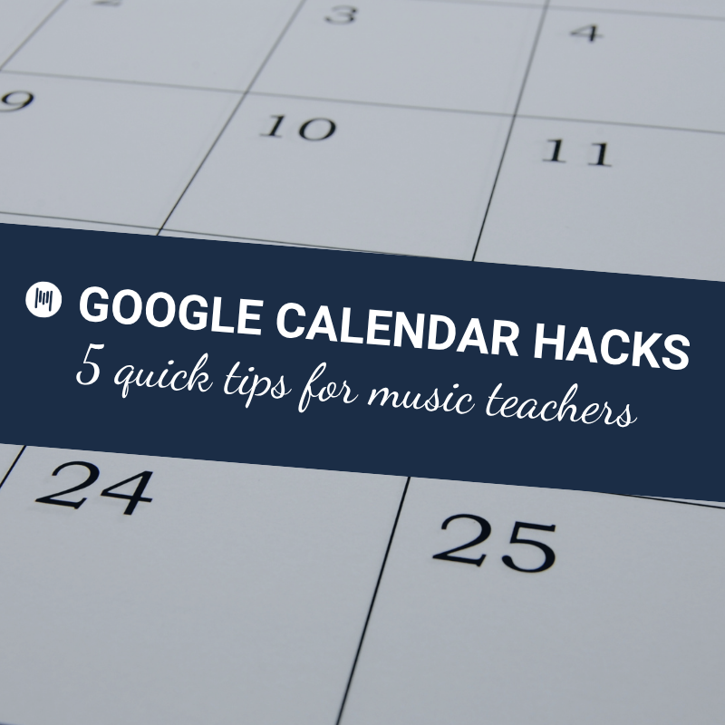 5 quick Google Calendar hacks for music teachers