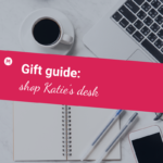 Gift guide shop Katie’s desk