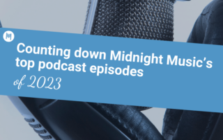 Counting down Midnight Music’s top podcast episodes of 2023