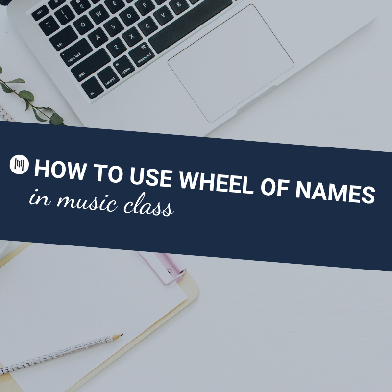 How to Use Wheel of Names in Music Class