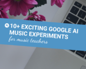 10+ Exciting Google AI Music Experiments for Music Teachers