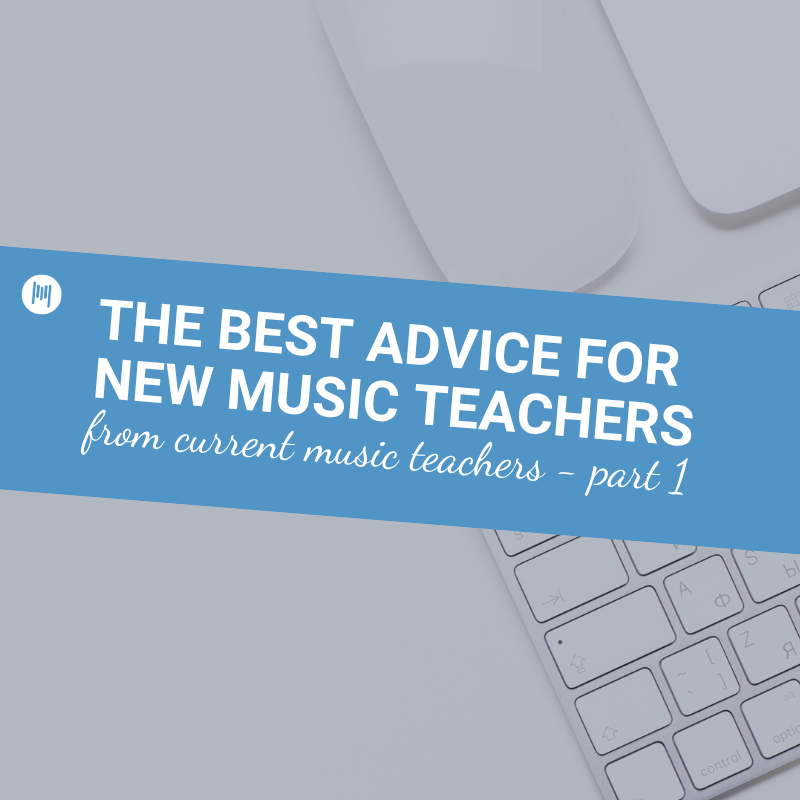 The Best Advice for New Music Teachers part 1