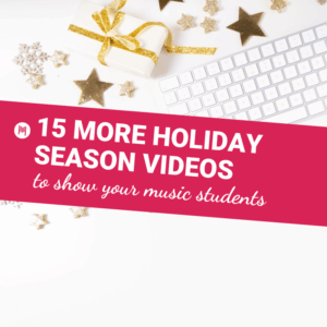 15 More Holiday Season Videos to Show Your Music Students